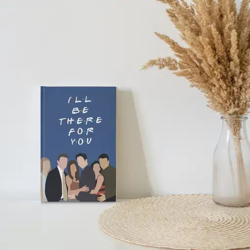 I'll be there for You Plain Journal
