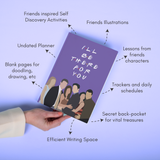 Friends I'll be there for you undated Planner